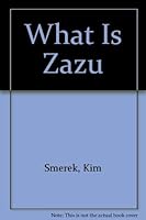 What Is Zazu 0974511609 Book Cover