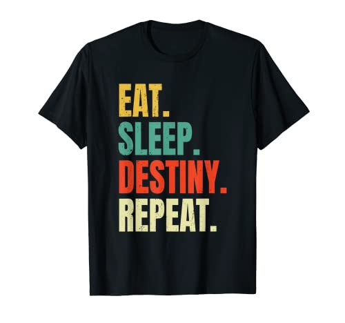 Eat Sleep Destiny Repeat Funny Retro Vintage Hombres Mujeres Cool Camiseta
