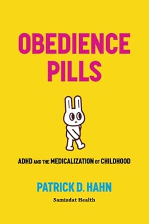 Obedience Pills: ADHD and the Medicalization of Childhood