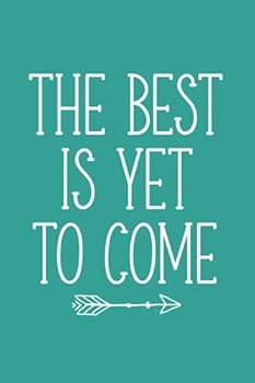 The Best Is yet to Come (6x9 Journal) : Lined Writing Notebook, 120 Pages - Teal Blue with Inspiring, Motivational Message