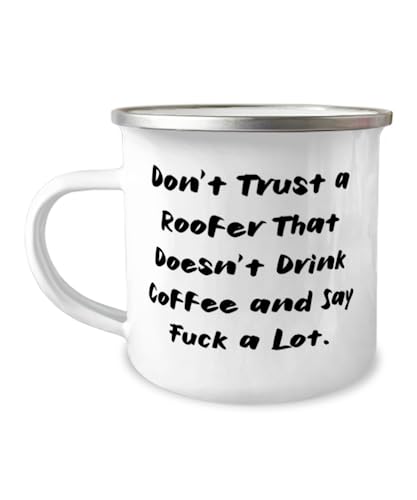 Roofer Gifts For Friends, Don't Trust a Roofer That Doesn't Drink Coffee and Say, Unique Roofer 12oz Camper Mug, From Coworkers, Roofing, Funny roofer gifts, Roofer gift ideas, Funny gifts for