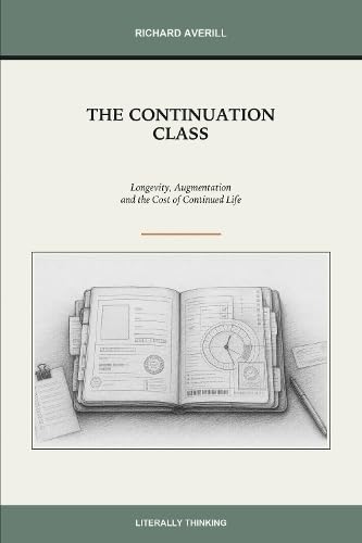 The Continuation Class: Longevity, Augmentation and the Cost of Continued Life