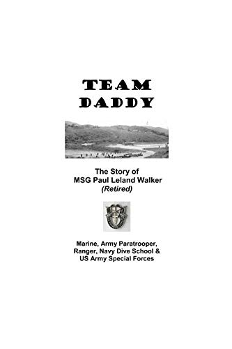 Team Daddy: Marine, Army Paratrooper, Ranger, Navy Dive School & US Army Special Forces