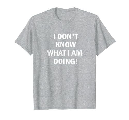 I Don't Know What I'm Doing T-Shirt T-Shirt, Men, Heather Grey, 5X-Large