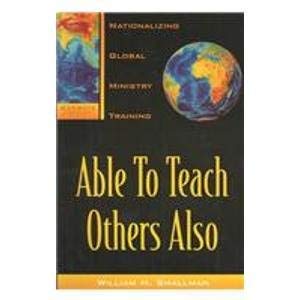 Paperback Able to Teach Others Also: Nationalizing Global Ministry Training Book