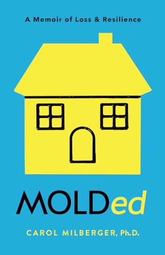 MOLDed: A Memoir of Loss & Resilience