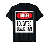 Danger Educated Black Man With Black Men Knowledge T-Shirt