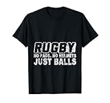 Rugby No Pads No Helmets Just Balls -- T-Shirt