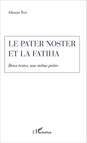 Le Pater Noster et la Fatiha: Deux textes, une même prière (French Edition)