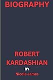 BIOGRAPHY OF ROBERT KARDASHIAN: AMERICAN ATTORNEY AND A DEFENSE LAWYER IN O.J. SIMPSON CASE “MURDER CASE ”. (Ultimate biography)