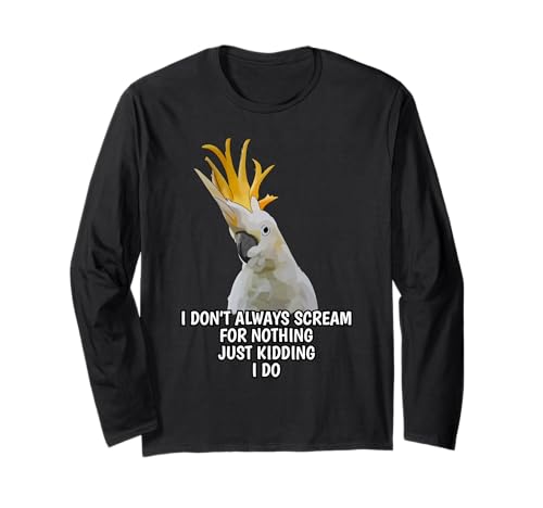 I Don't Always Scream For Nothing Funny Cockatoo Parrot ����T�V���c