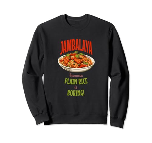 LouisianaRocks - Jambalaya Parce que le riz ordinaire est ennuyeux en Louisiane Sweatshirt
