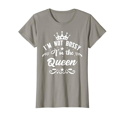 I'm Not Bossy I'm The Queen Shirt,Babe I Am the Boss Lady Maglietta
