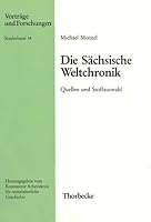 Die Sachsische Weltchronik: Ihre Quellen Und Stoffauswahl 3799566945 Book Cover