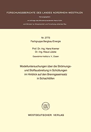 Modelluntersuchungen über die Strömungs- und Stoffausbreitung in Schüttungen im Hinblick auf den Brenngaseinsatz in Schachtöfen (Fachgruppe Bergbau/Energie, Band 2773)