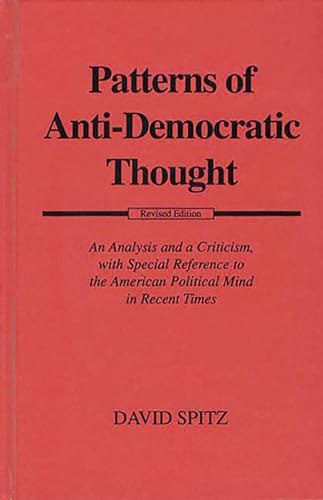 Patterns of Anti-Democratic Thought: An Analysis and a Criticism, with Special Reference to the American Political Mind in Recent Times