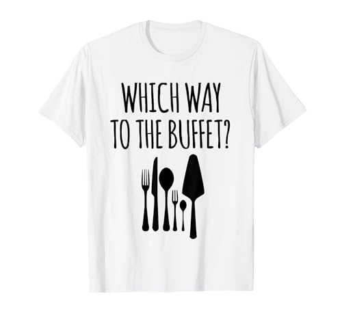 Which Way To The Buffet Funny Food Lovers T-Shirt Blck Print T-Shirt
