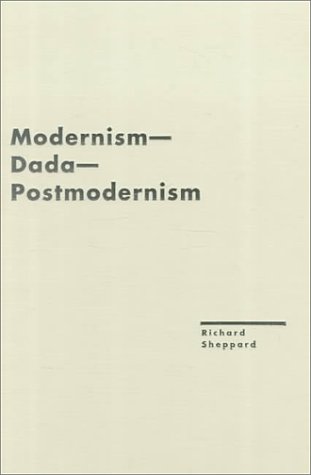 Modernism - Dada - Postmodernism (Avant-Garde and Modernism Studies)