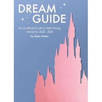 Paperback Dream Guide: An Unofficial Guide to Walt Disney World for 2022 - 2024 Book