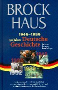 Brockhaus - 1949-1999 - 50 Jahre Deutsche Geschichte: Ereignisse, Personen, Entwicklungen. Sonderausgabe der Brockhaus-Redaktion zum 50. Jahrestag der BRD