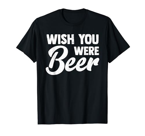 Wish You Were Beer Cerveza artesanal vintage Cervecería casera Camiseta