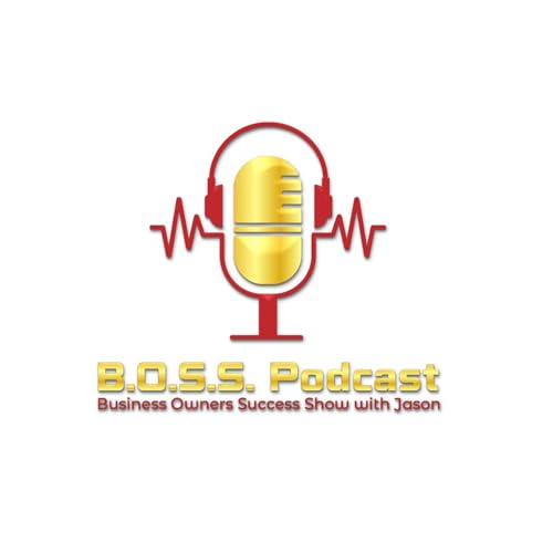Page de couverture de B.O.S.S. Podcast, Business Owners Success Show with Jason