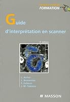 Guide d'interprétation en scanner (Imagerie médicale : formation) 2294061306 Book Cover