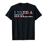I Need A Huge Glass Of Beer Flag 4th Of July T-Shirt