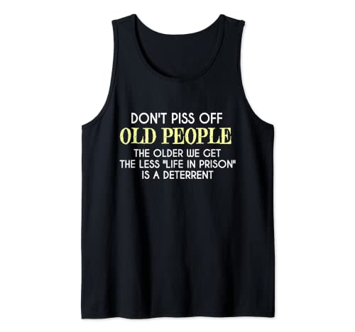 Don't Piss Off Old People Hombres Mujeres Sarcástico Divertido dicho Camiseta sin Mangas