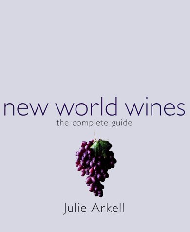 The Complete Guide to New World Wines