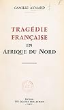 Tragédie française en Afrique du Nord: Les responsables, témoignages et documents, à quand la Haute-Cour ?