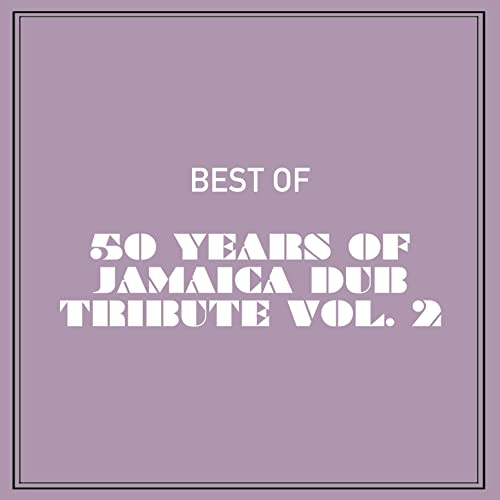 Amazon Music VARIOUS ARTISTSのBest of 50 Years of Jamaica Dub Tribute, Vol. 2 Amazon.co.jp