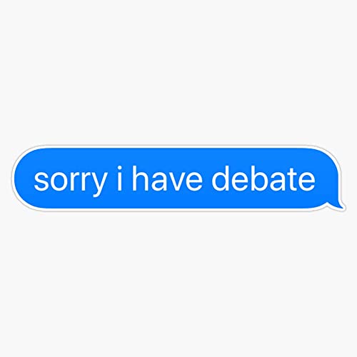 sorry i have debate text meme Sticker Vinyl Bumper Sticker 6 Mil Thick - Size 5'