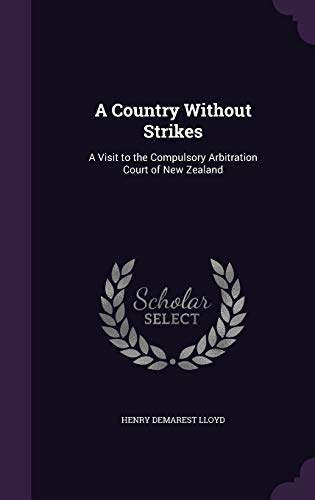 A Country Without Strikes: A Visit to the Compulsory Arbitration Court of New Zealand