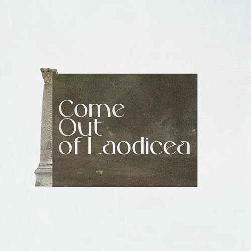 Come Out of Laodicea