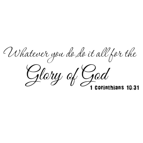 Whatever You Do Do It All for The Glory of God 1 Corinthians 10:31 - Carved Pure Vinyl Wall Art Decal Scripture Quotes Decoration Christian Bible Verse Motto Stickers
