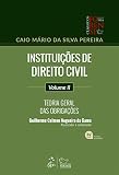 Instituições de Direito Civil - Teoria Geral das Obrigações - Vol. II: Volume 2