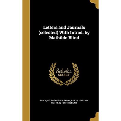 Letters and Journals (selected) With Introd. by Mathilde Blind