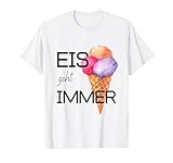 Eis geht immer Spruch Eisdiele Eiscafe Eisgeschäft Eiskiosk T-Shirt