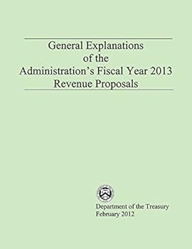 Paperback General Explanations of the Administrations Fiscal Year 2013 Revenue Proposals Book