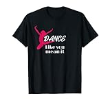 Photo Gallery amore per danza dance like you mean it danza like maglietta Photo Gallery amore per danza dance like you mean it danza like maglietta