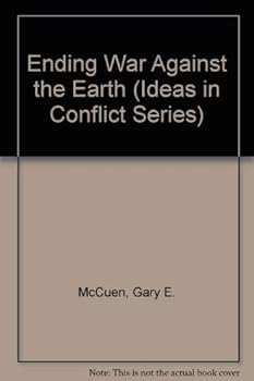 Hardcover Ending War Against the Earth (Ideas in Conflict Series) Book