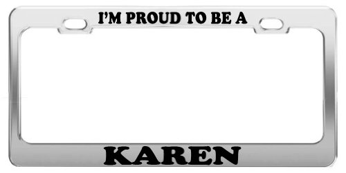 Product Express I'm Proud to BE A Karen License Plate Frame Tag Holder Car Truck Accessory
