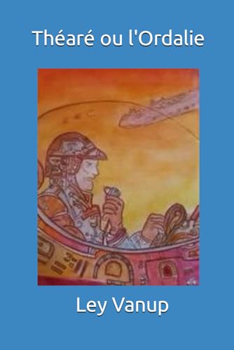 Théaré ou l'Ordalie: Pièce intergalactique en quatre actes (French Edition)
