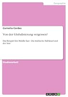 Von der Globalisierung vergessen?: Das Beispiel des Middle East - Die Arabische Halbinsel und der Iran 364036340X Book Cover