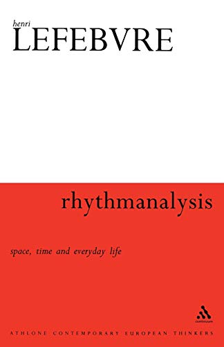 Rhythmanalysis: Space, Time and Everyday Life (Bloomsbury Revelations)