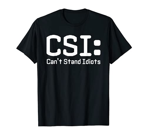 CSI Pun - Funny Dad Humor TV Pun & Sarcastic Broke Camiseta