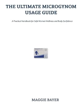Paperback The Ultimate Microgynon Usage Guide: A Practical Handbook for Safe and Informed Contraceptive Awareness Book