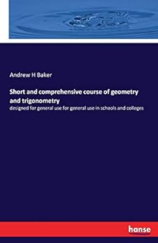 Paperback Short and comprehensive course of geometry and trigonometry: designed for general use for general use in schools and colleges Book