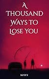  A Thousand Ways To Lose You (English Edition)
